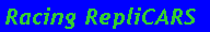 Text Box: Racing RepliCARS