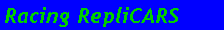 Text Box: Racing RepliCARS