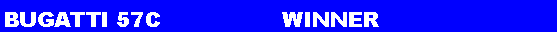 Text Box: BUGATTI 57C                 WINNER