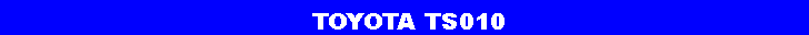 Text Box:                                       TOYOTA TS010 